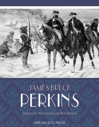 France in the American Revolution - James Breck Perkins - ebook