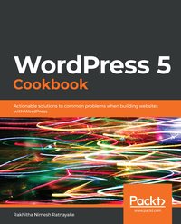 WordPress 5 Cookbook - Rakhitha Nimesh Ratnayake - ebook