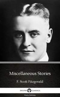 Miscellaneous Stories by F. Scott Fitzgerald - Delphi Classics (Illustrated) - F. Scott Fitzgerald - ebook