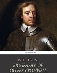 Biography of Oliver Cromwell - Estelle Ross - ebook