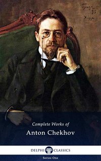 Delphi Complete Works of Anton Chekhov (Illustrated) - Anton Chekhov - ebook