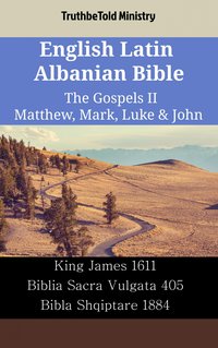 English Latin Albanian Bible - The Gospels II - Matthew, Mark, Luke & John - TruthBeTold Ministry - ebook