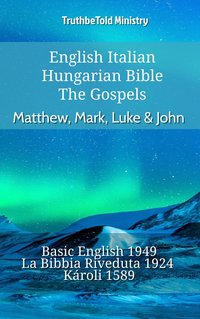 English Italian Hungarian Bible - The Gospels - Matthew, Mark, Luke & John - TruthBeTold Ministry - ebook