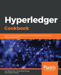 Hyperledger Cookbook - Xun (Brian) Wu - ebook
