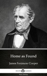 Home as Found by James Fenimore Cooper - Delphi Classics (Illustrated) - James Fenimore Cooper - ebook