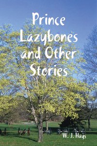 Prince Lazybones and Other Stories - W. J. Hays - ebook