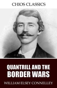 Quantrill and the Border Wars - William Elsey Connelley - ebook