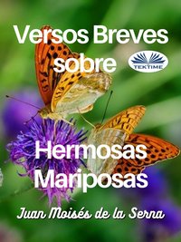 Versos Breves Sobre Hermosas Mariposas - Juan Moisés De La Serna - ebook