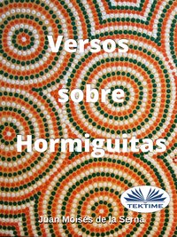 Versos Sobre Hormiguitas - Juan Moisés De La Serna - ebook