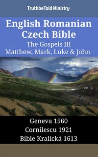 English Romanian Czech Bible - The Gospels III - Matthew, Mark, Luke & John - TruthBeTold Ministry - ebook