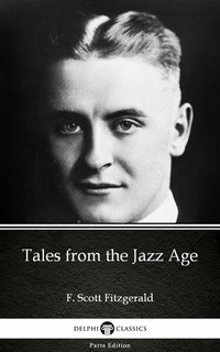 Tales from the Jazz Age by F. Scott Fitzgerald - Delphi Classics (Illustrated) - F. Scott Fitzgerald - ebook