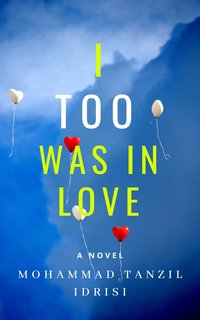 I Too Was in Love - Mohammad Tanzil Idrisi - ebook