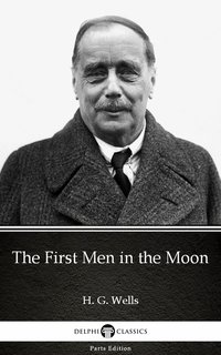 The First Men in the Moon by H. G. Wells (Illustrated) - H. G. Wells - ebook
