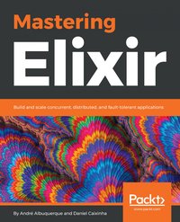 Mastering Elixir - André Albuquerque - ebook