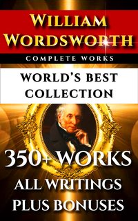 William Wordsworth Complete Works – World’s Best Collection - William Wordsworth - ebook