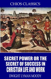 Secret Power or the Secret to Success in Christian Life and Work - D.L. Moody - ebook