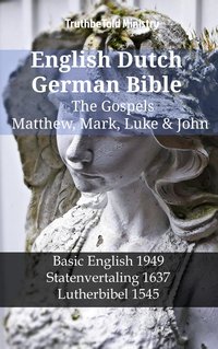 English Dutch German Bible - The Gospels - Matthew, Mark, Luke & John - TruthBeTold Ministry - ebook