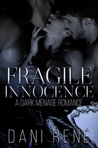 Fragile Innocence: A Dark Menage Romance - Dani René - ebook