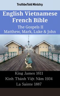 English Vietnamese French Bible - The Gospels II - Matthew, Mark, Luke & John - TruthBeTold Ministry - ebook