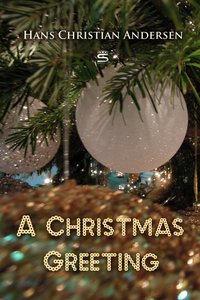 A Christmas Greeting - Hans Christian Andersen - ebook