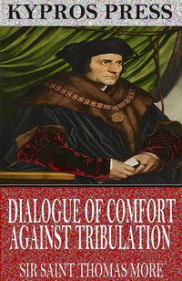 Dialogue of Comfort Against Tribulation - Sir Saint Thomas More - ebook