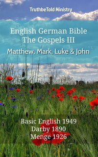 English German Bible - The Gospels III - Matthew, Mark, Luke and John - TruthBeTold Ministry - ebook