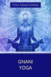 Gnani Yoga - Yogi Ramacharaka - ebook