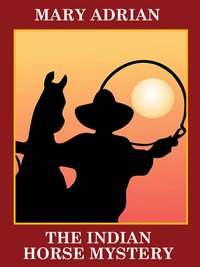 The Indian Horse Mystery - Mary Adrian - ebook