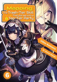 Mapping: The Trash-Tier Skill That Got Me Into a Top-Tier Party: Volume 6 - Udon Kamono - ebook