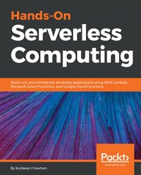Hands-On Serverless Computing - Kuldeep Chowhan - ebook