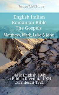 English Italian Romanian Bible - The Gospels - Matthew, Mark, Luke & John - TruthBeTold Ministry - ebook