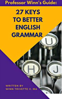 27 Keys to Better English Grammar - Winfield Trivette II - ebook