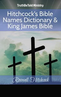 Hitchcock's Bible Names Dictionary & King James Bible - TruthBeTold Ministry - ebook