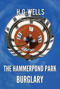 The Hammerpond Park Burglary - H. G. Wells - ebook