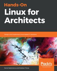 Hands-On Linux for Architects - Denis Salamanca - ebook