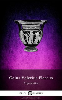 The Argonautica of Gaius Valerius Flaccus (Illustrated) - Gaius Valerius Flaccus - ebook