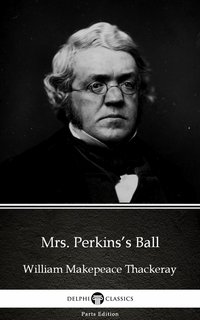 Mrs. Perkins’s Ball by William Makepeace Thackeray (Illustrated) - William Makepeace Thackeray - ebook