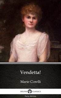 Vendetta! by Marie Corelli - Delphi Classics (Illustrated) - Marie Corelli - ebook