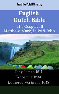 English Dutch Bible - The Gospels III - Matthew, Mark, Luke & John - TruthBeTold Ministry - ebook