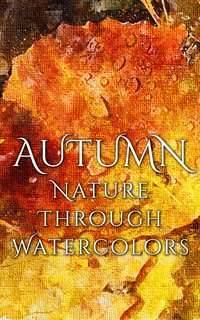 Autumn - Nature through Watercolors - Daniyal Martina - ebook