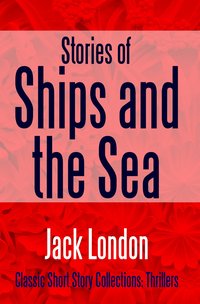 Stories of Ships and the Sea - Jack London - ebook