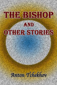 The Bishop and Other Stories - Anton Tchekhov - ebook