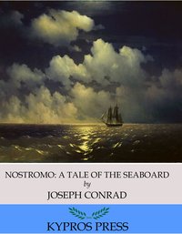 Nostromo: A Tale of the Seaboard - Joseph Conrad - ebook