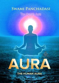 The Human Aura - Swami Panchadasi - ebook