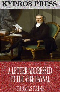 A Letter Addressed to the Abbe Raynal - Thomas Paine - ebook