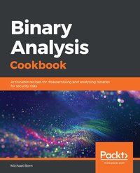 Binary Analysis Cookbook - Michael Born - ebook