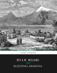 Bleeding Armenia - Rev. A.W. Williams - ebook