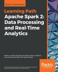Apache Spark 2: Data Processing and Real-Time Analytics - Romeo Kienzler - ebook