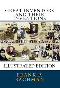 Great Inventors and Their Inventions - Frank P. Bachman - ebook