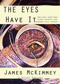 The Eyes Have It - James Mckimmey - ebook